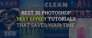 Best 30 Photoshop Text Effect Tutorials