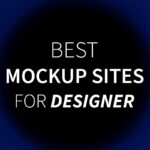 Best 12 Mockup Design Sites for Designer