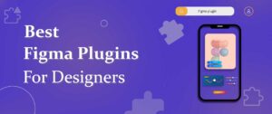 Read more about the article Best 30 Figma Plugins for Designers